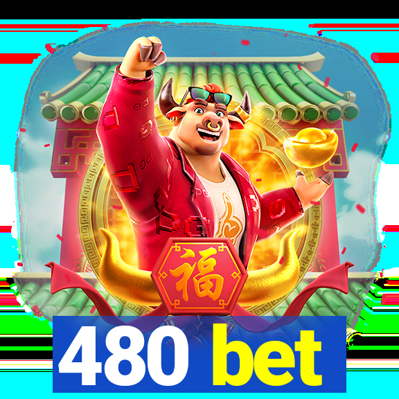 480 bet